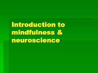 Introduction to mindfulness &amp; neuroscience