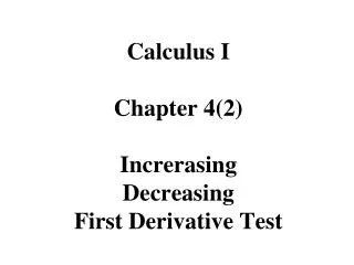 Calculus I Chapter 4(2) Increrasing Decreasing First Derivative Test