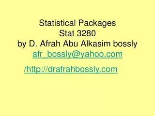 Statistical Packages Stat 3280 by D. Afrah Abu Alkasim bossly afr_bossly@yahoo