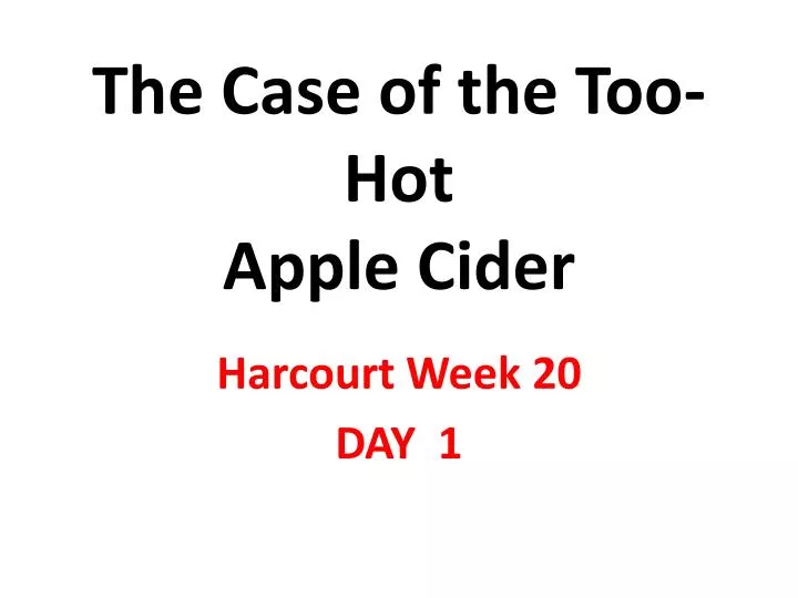 the case of the too hot apple cider