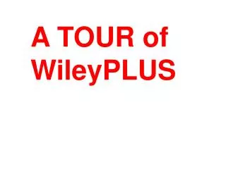 A TOUR of WileyPLUS