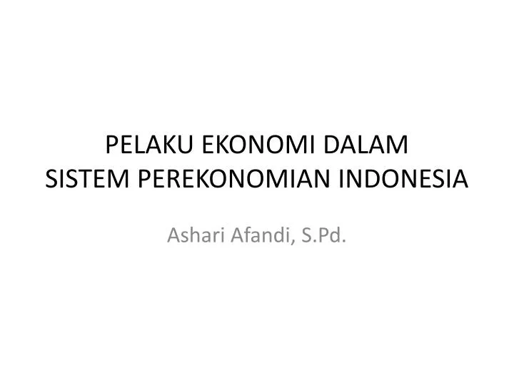 pelaku ekonomi dalam sistem perekonomian indonesia