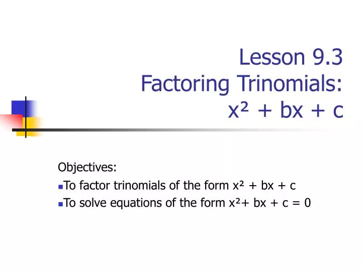 lesson 9 3 factoring trinomials x bx c