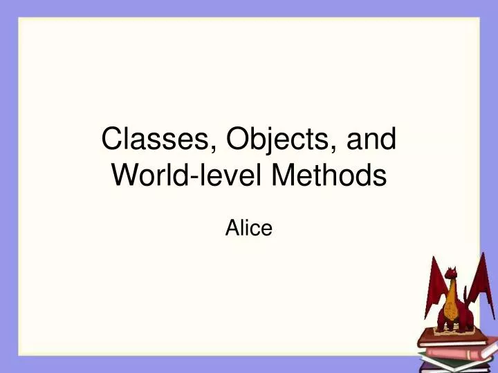 classes objects and world level methods