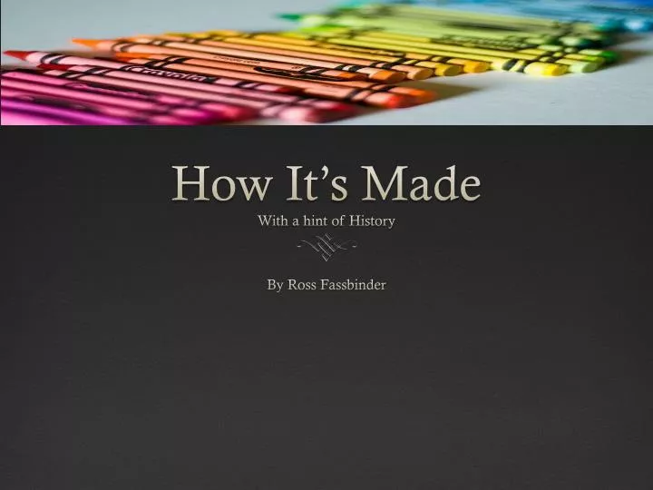 how it s made with a hint of history