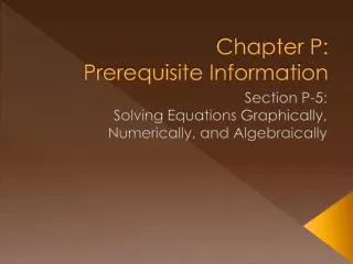 Chapter P: Prerequisite Information