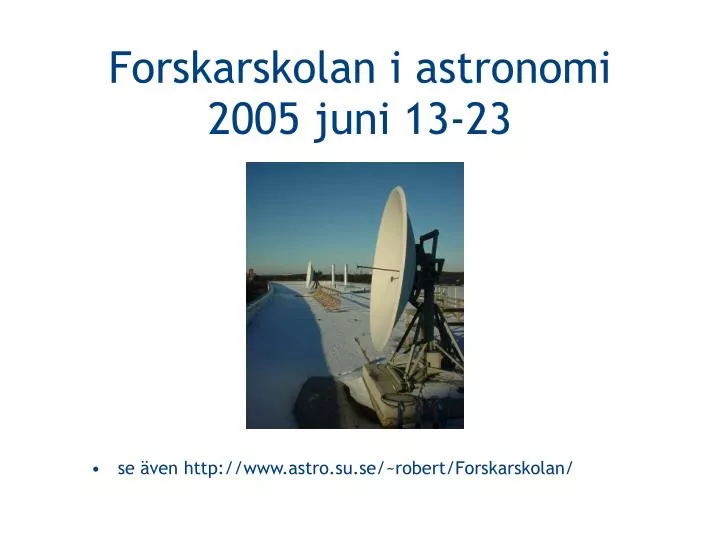 forskarskolan i astronomi 2005 juni 13 23
