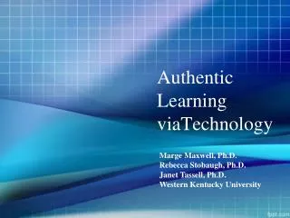 Authentic Learning viaTechnology