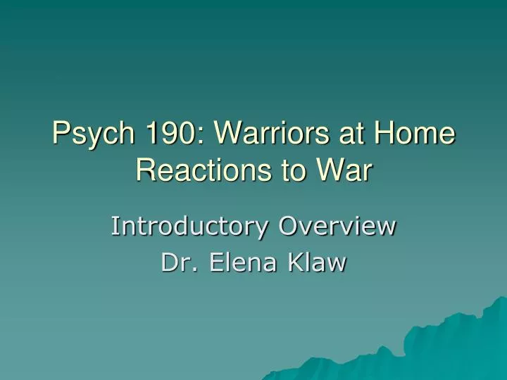 psych 190 warriors at home reactions to war