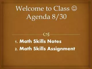Welcome to Class ? Agenda 8/30