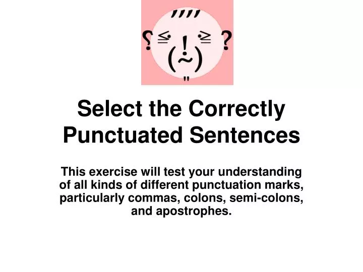 select the correctly punctuated sentences