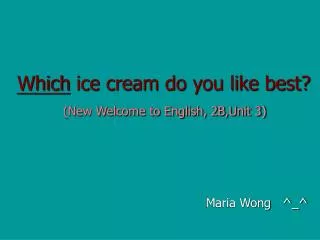 Which ice cream do you like best? (New Welcome to English, 2B,Unit 3)