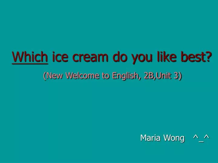 which ice cream do you like best new welcome to english 2b unit 3