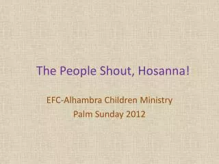 The People Shout, Hosanna!