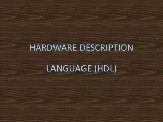 HARDWARE DESCRIPTION LANGUAGE (HDL)