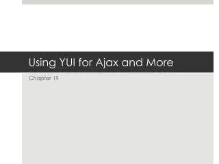 Using YUI for Ajax and More