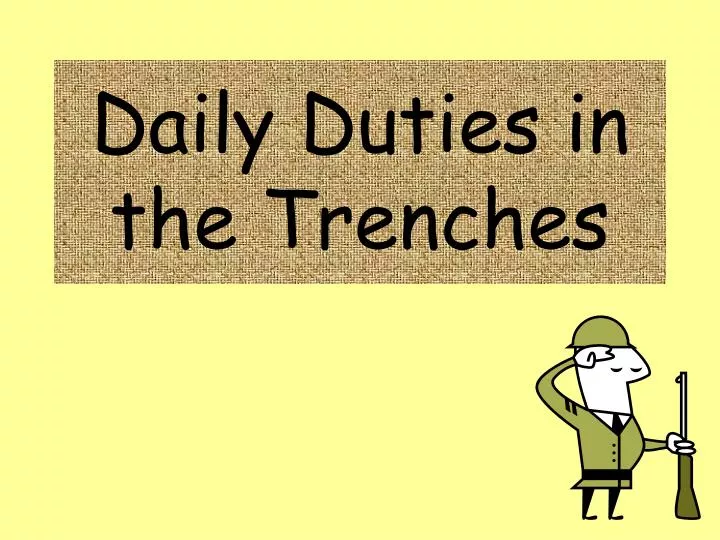 daily duties in the trenches