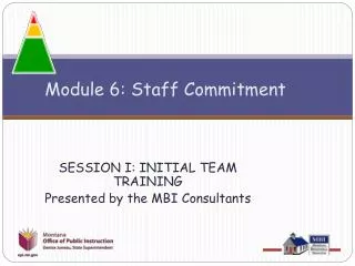 SESSION I: INITIAL TEAM TRAINING Presented by the MBI Consultants