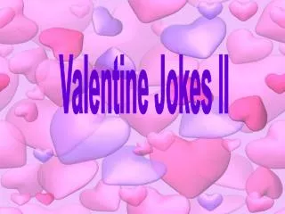 Valentine Jokes II