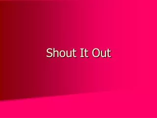 shout it out