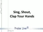 Sing, Shout, Clap Your Hands