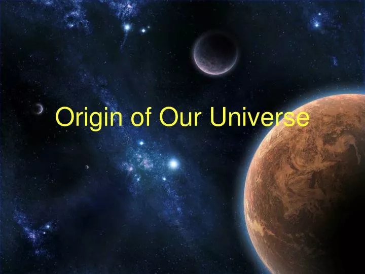 origin of our universe