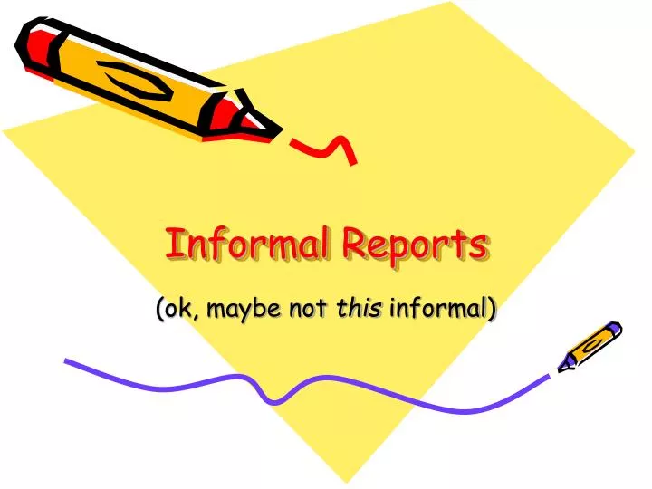 informal reports