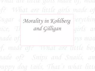 Morality in Kohlberg and Gilligan