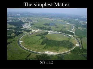 The simplest Matter