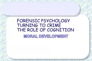 FORENSIC PSYCHOLOGY TURNING TO CRIME THE ROLE OF COGNITION