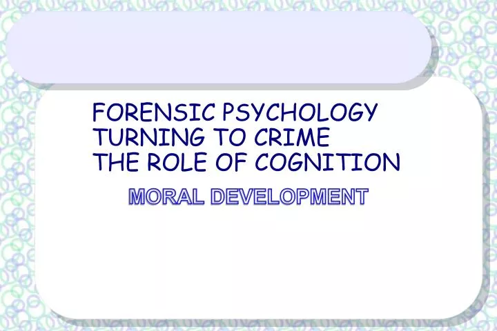 forensic psychology turning to crime the role of cognition