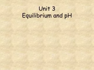 Unit 3 Equilibrium and pH