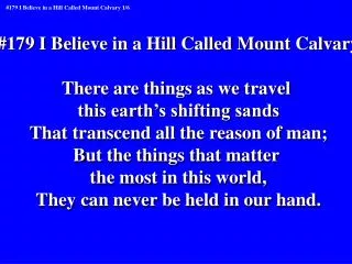 #179 I Believe in a Hill Called Mount Calvary There are things as we travel