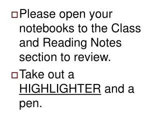Please open your notebooks to the Class and Reading Notes section to review.