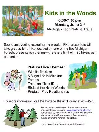 Kids in the Woods 6:30-7:30 pm Monday, June 2 nd Michigan Tech Nature Trails