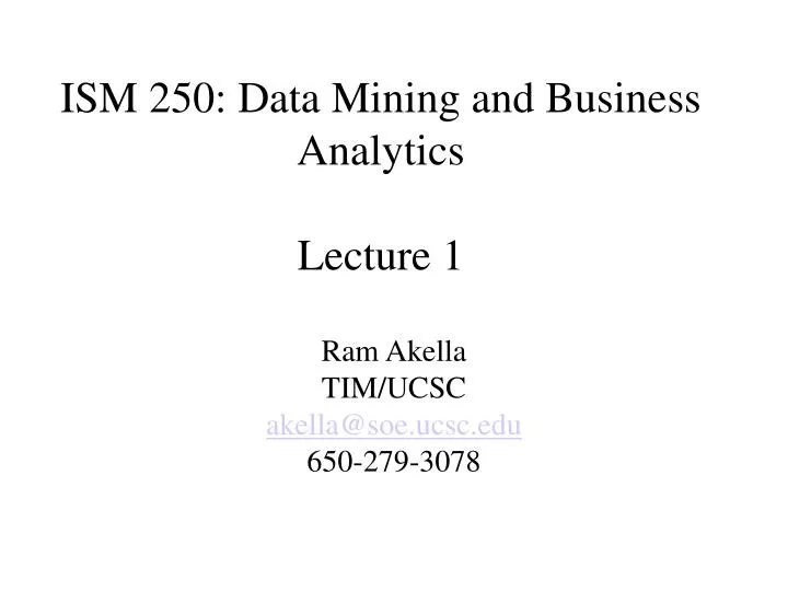 ism 250 data mining and business analytics lecture 1