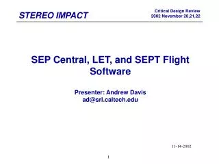 SEP Central, LET, and SEPT Flight Software Presenter: Andrew Davis ad@srlltech