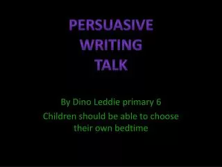 By Dino Leddie primary 6 Children should be able to choose their own bedtime
