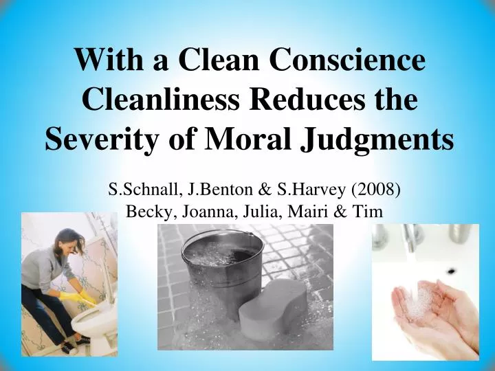 with a clean conscience cleanliness reduces the severity of moral judgments