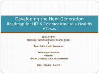 Developing the Next Generation Roadmap for HIT &amp; Telemedicine to a Healthy eTexas