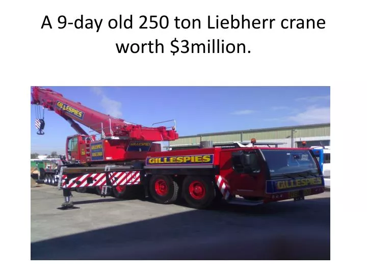 a 9 day old 250 ton liebherr crane worth 3million