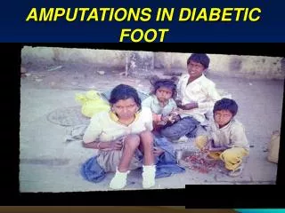 AMPUTATIONS IN DIABETIC FOOT