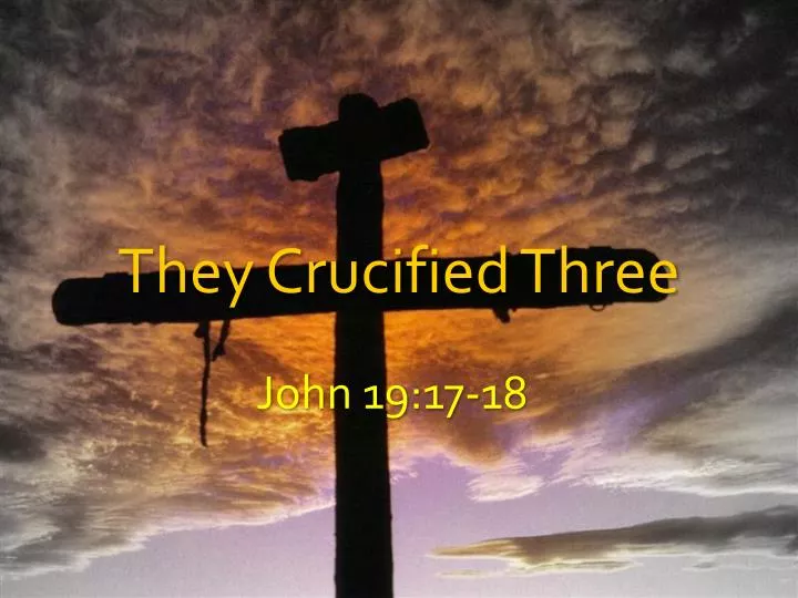 they crucified three