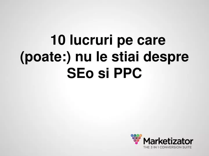 10 lucruri pe care poate nu le stiai despre seo si ppc