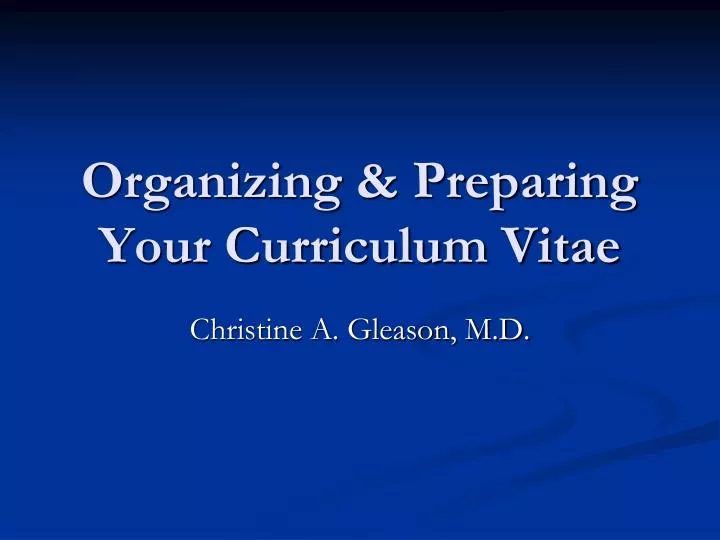 organizing preparing your curriculum vitae
