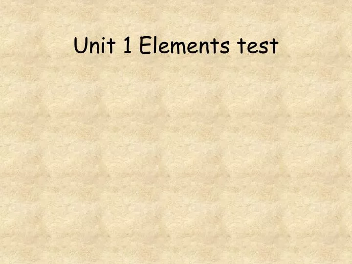 unit 1 elements test