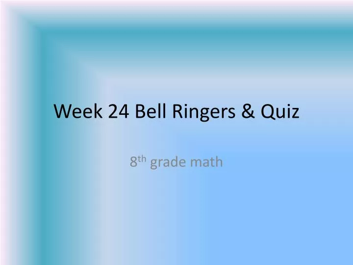 week 24 bell ringers quiz