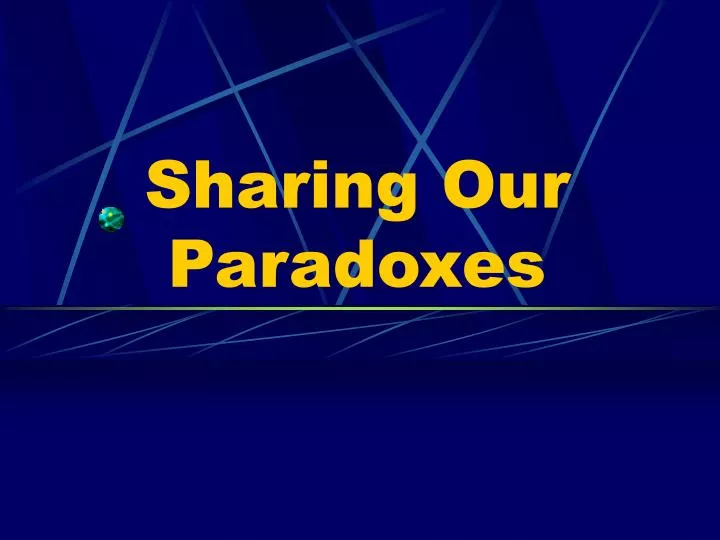 sharing our paradoxes