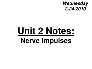 Unit 2 Notes: Nerve Impulses