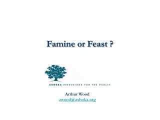 Famine or Feast ?